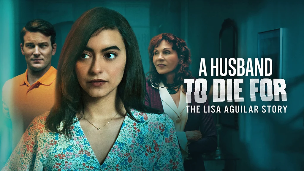 A Husband to Die For: The Lisa Aguilar Story