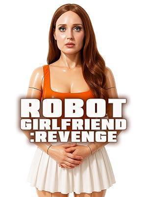 فيلم Robot Girlfriend Revenge 2025 مترجم