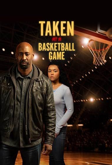 فيلم Taken at a Basketball Game 2025 مترجم - باهي فيلم
