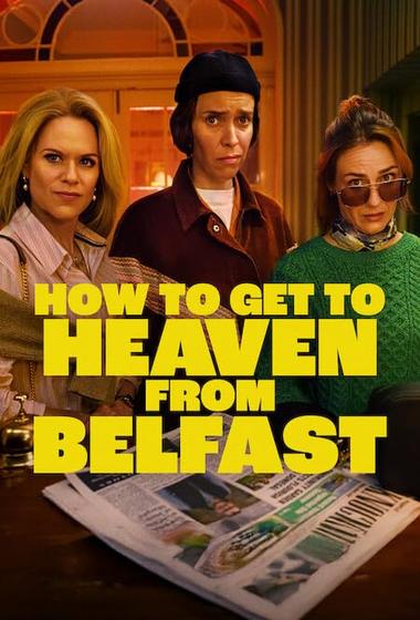 مسلسل How to Get to Heaven From Belfast 2026 مترجم